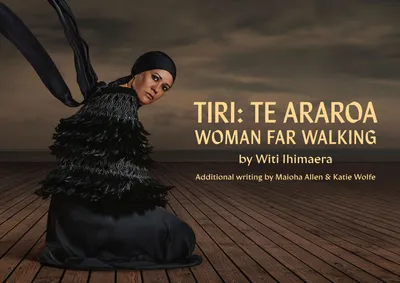 Auckland Theatre Company presents- Tiri: Te Araroa Woman Far Walking by Witi Ihimaera